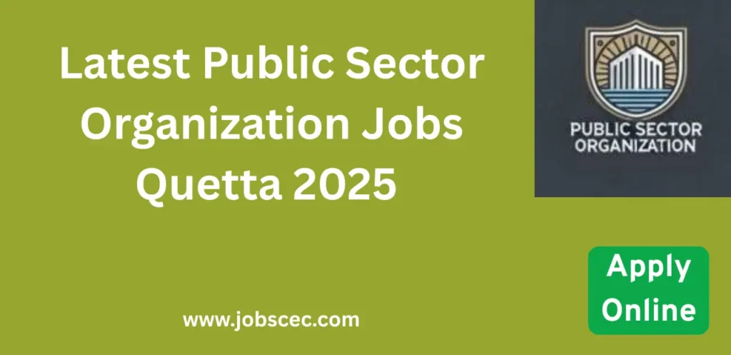 Latest Public Sector Organization Jobs Quetta 2025 Apply Online
