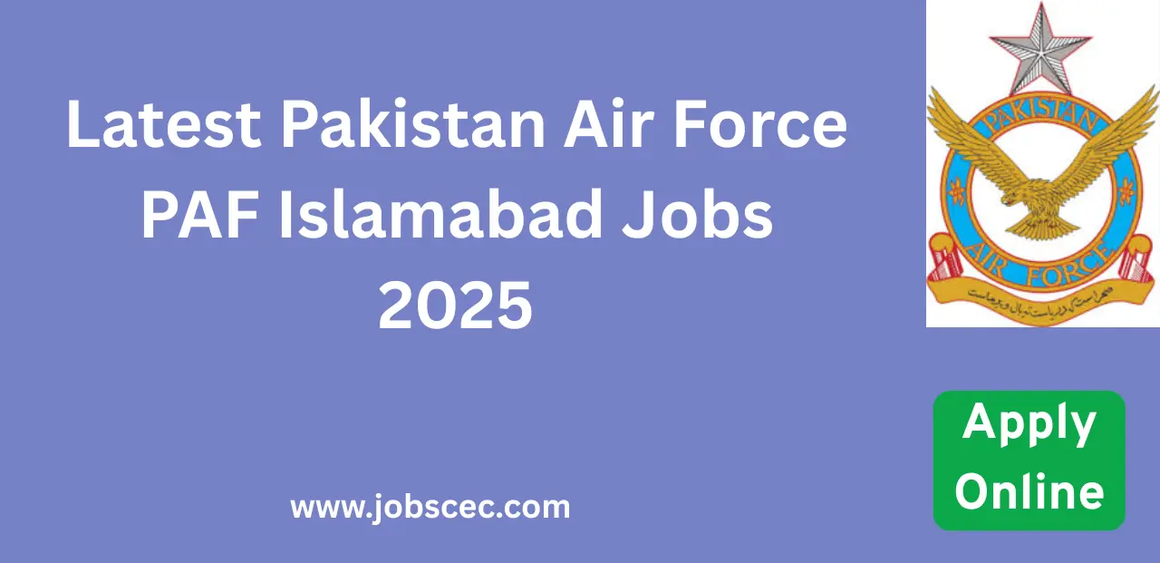 Latest Pakistan Air Force PAF Islamabad Jobs 2025 Apply Online