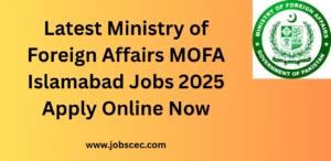 Latest Ministry of Foreign Affairs MOFA Islamabad Jobs 2025 Apply Online Now