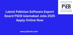 Latest Pakistan Software Export Board PSEB Islamabad Jobs 2025 Apply Online Now